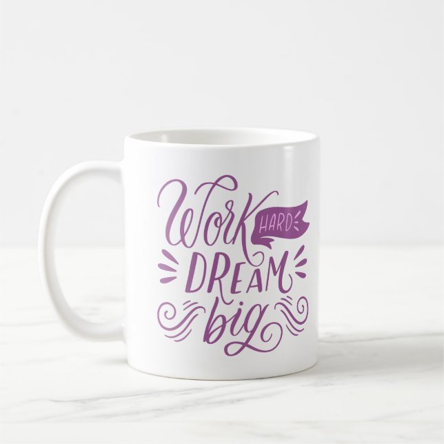 WORK HARD DREAM BIG COFFEE MUG (Left)