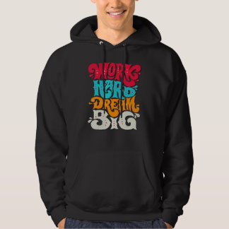 Work Hard Dream Big Hoodie