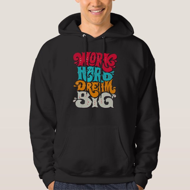 Work Hard Dream Big Hoodie (Front)