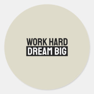 Work Hard Dream Big Motivational Inspirational Classic Round Sticker