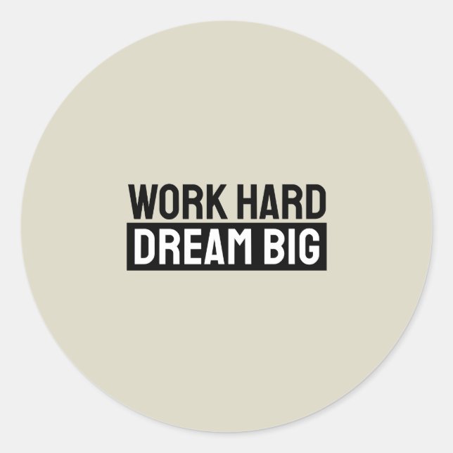 Work Hard Dream Big Motivational Inspirational Classic Round Sticker (Front)