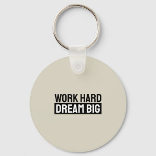 Work Hard Dream Big Motivational Inspirational Keychain