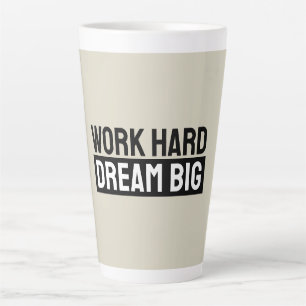 Work Hard Dream Big Motivational Inspirational Latte Mug