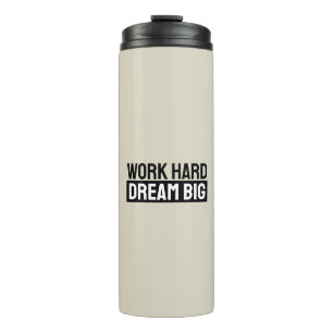 Work Hard Dream Big Motivational Inspirational Thermal Tumbler