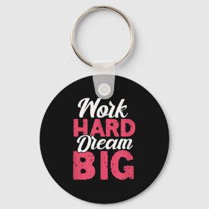 Work Hard Dream Big Motivational Insration Encoura Keychain