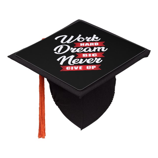 Work Hard Dream Big Never Give Up | Motivational Graduation Cap Topper (Angled)
