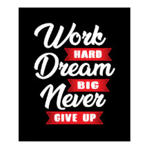 Work Hard Dream Big Never Give Up | Motivational
