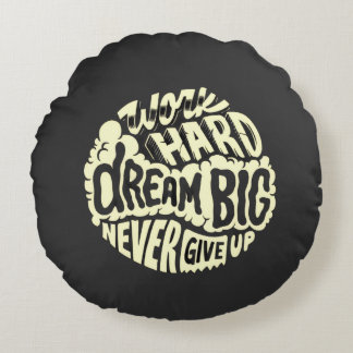 Work hard dream big round pillow