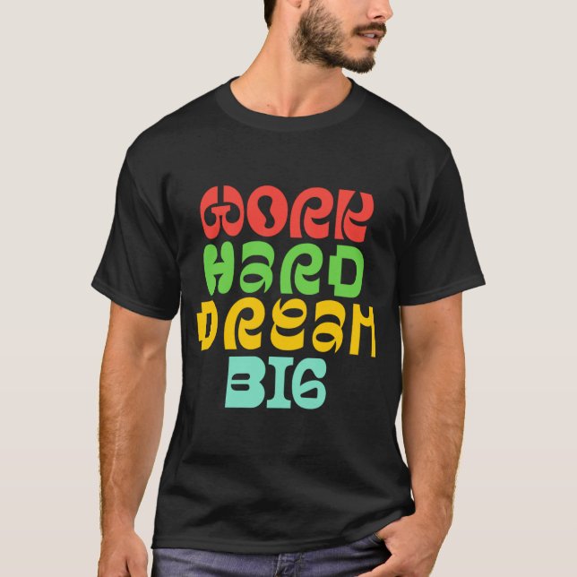 WORK HARD DREAM BIG T-Shirt (Front)