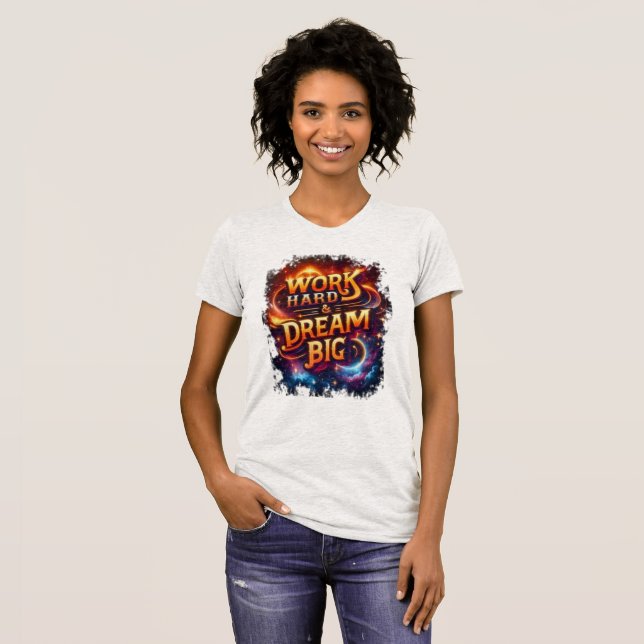 work hard & dream big T-Shirt (Front Full)