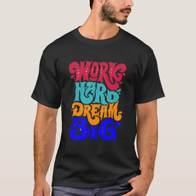 work hard dream big T-Shirt (Front)