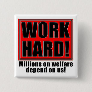 Work Hard For Welfare Funny Fridge Magnet Quotes 2 Inch Square Button