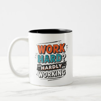 Work Hard? Hardly Working – Funny Work Giftful Two-Tone Coffee Mug