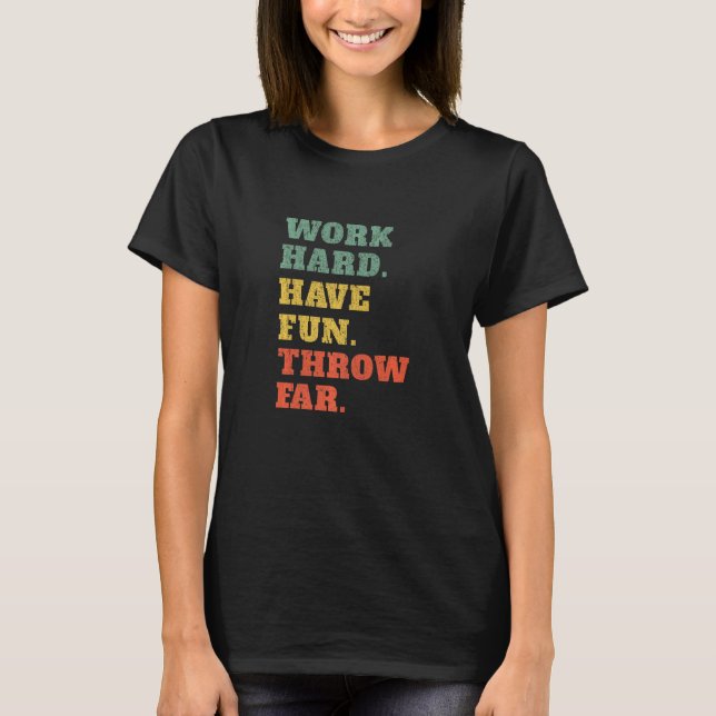 Work Hard Have Fun Throw Far Retro Discus Thrower  T-Shirt (Front)