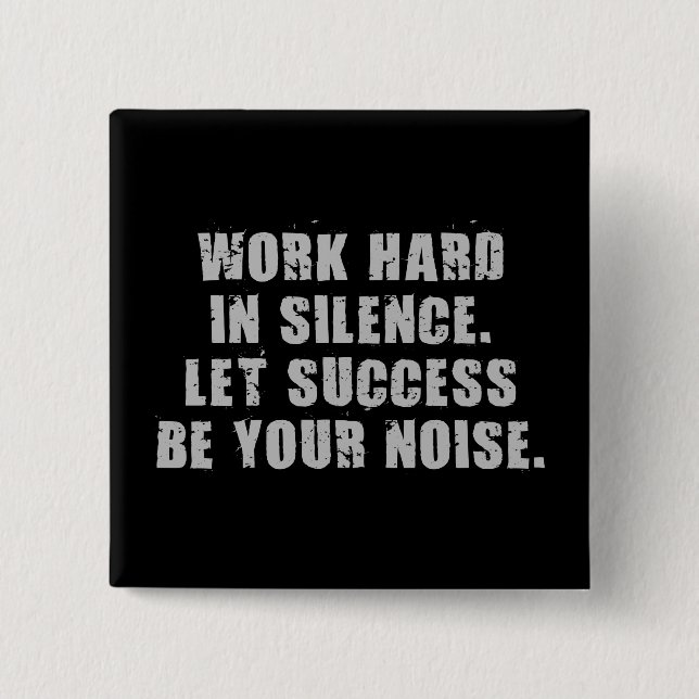 Work Hard In Silence - Let Success Be Your Noise 2 Inch Square Button (Front)