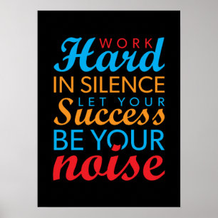 Work Hard In Silence, Let Success Be Your Noise Poster