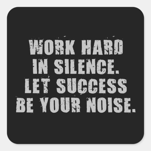 Work Hard In Silence - Let Success Be Your Noise Square Sticker (Front)