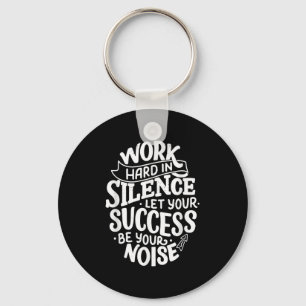 Work Hard In Silence Let Your Success Motivation Q Keychain