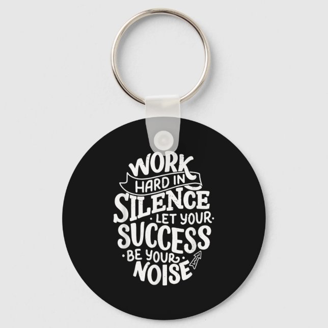 Work Hard In Silence Let Your Success Motivation Q Keychain (Front)