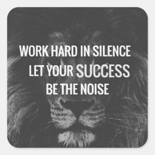 Work Hard In Silence - Motivational Square Sticker