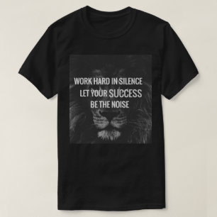 Work Hard In Silence - Motivational T-Shirt