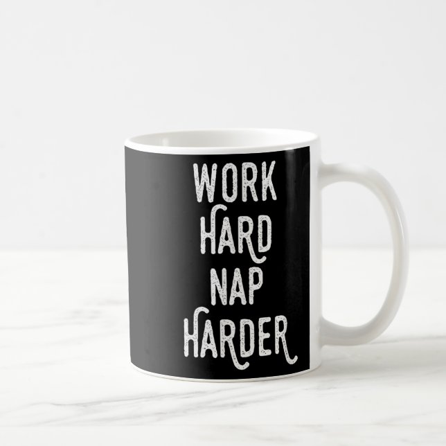 Work Hard Nap Harder _ Funny Motivational Quote Sh Coffee Mug (Right)