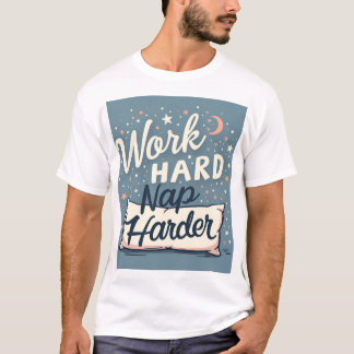Work Hard Nap Harder T-Shirt