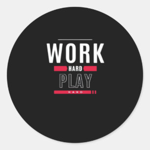 Work Hard Play Hard Classic Viral Classic Round Sticker