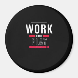 Work Hard Play Hard Classic Viral Magnet
