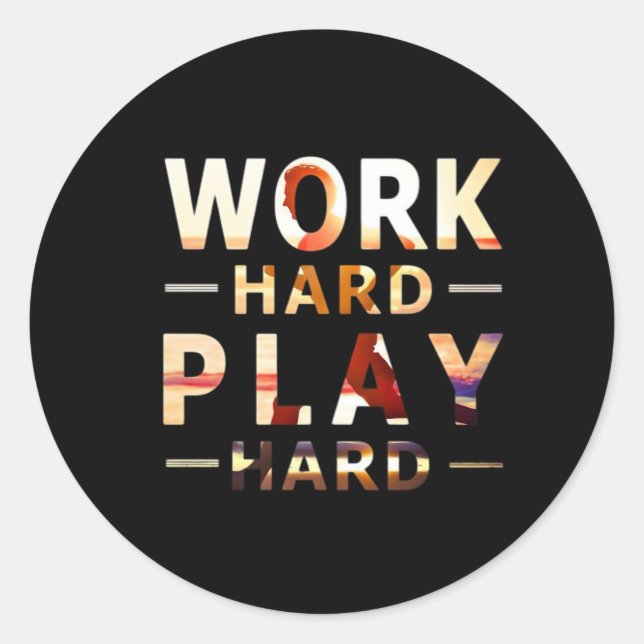 Work Hard Play Hard Essential Quote Classic Round Sticker (Front)