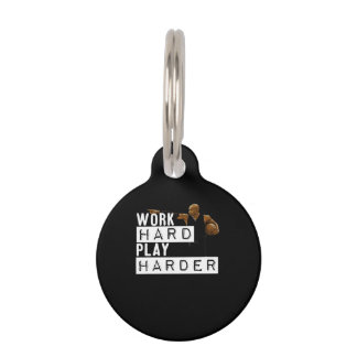 Work Hard Play Hard Funny Pet Tag