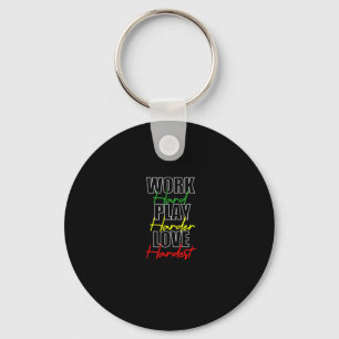 Work Hard Play Hard Love Hardest Premium Keychain