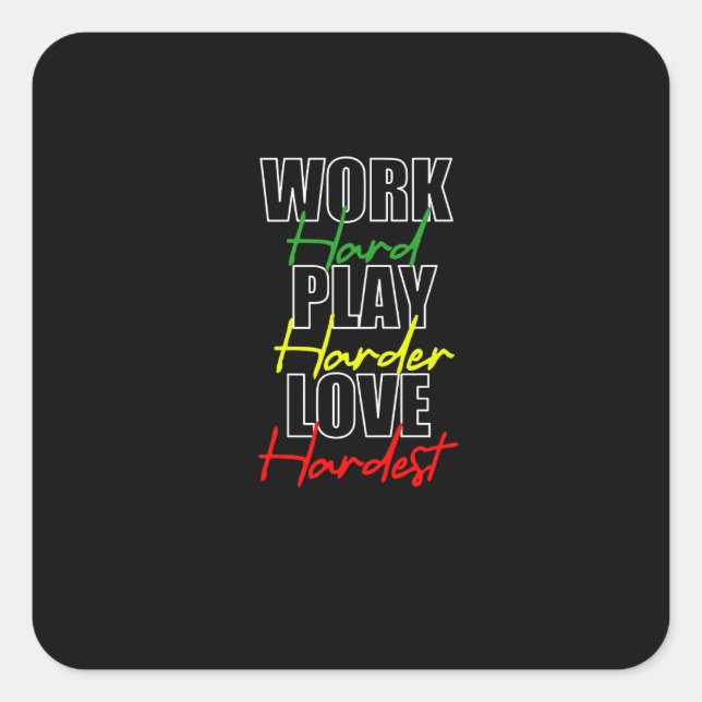 Work Hard Play Hard Love Hardest Premium Square Sticker (Front)