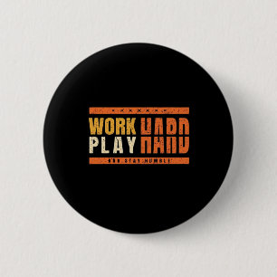 Work Hard Play Hard Nice Saying Gift Idea Oversize 2 Inch Round Button