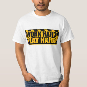 Work Hard! Play Hard! T-Shirt