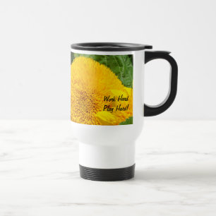 Work Hard Play Hard! Travel Coffee Mug Sunflowers