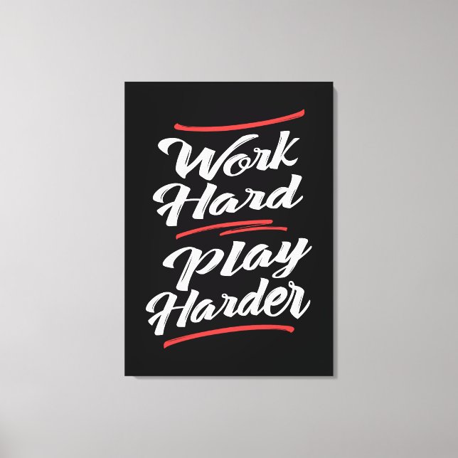Work Hard Play Harder Canvas Print (Front)