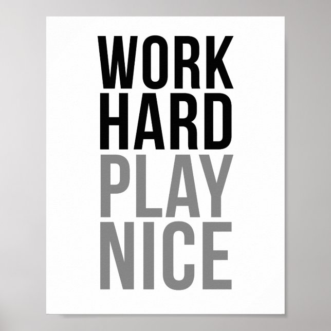 Work Hard Play Nice Poster (Front)