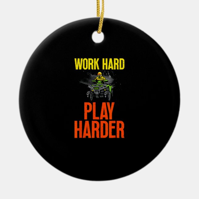 Work Hard Play So Hard Atv Quad Riding Meme Ceramic Ornament (Front)