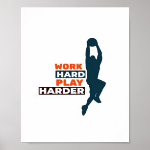 Work Hard Play So Hard Basketball Player Classic Poster