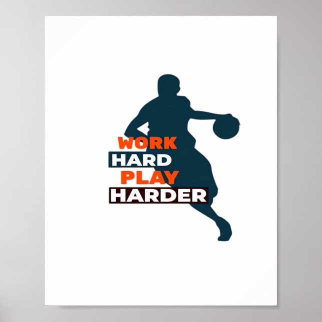 Work Hard Play So Hard Basketball Player Classic Poster (Front)