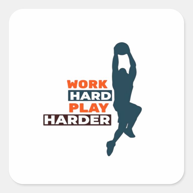 Work Hard Play So Hard Basketball Player Classic Square Sticker (Front)