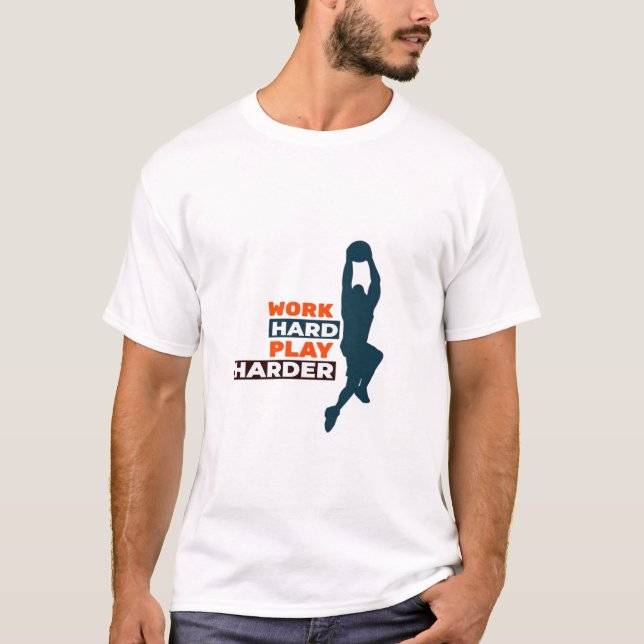 Work Hard Play So Hard Basketball Player Classic T-Shirt (Front)