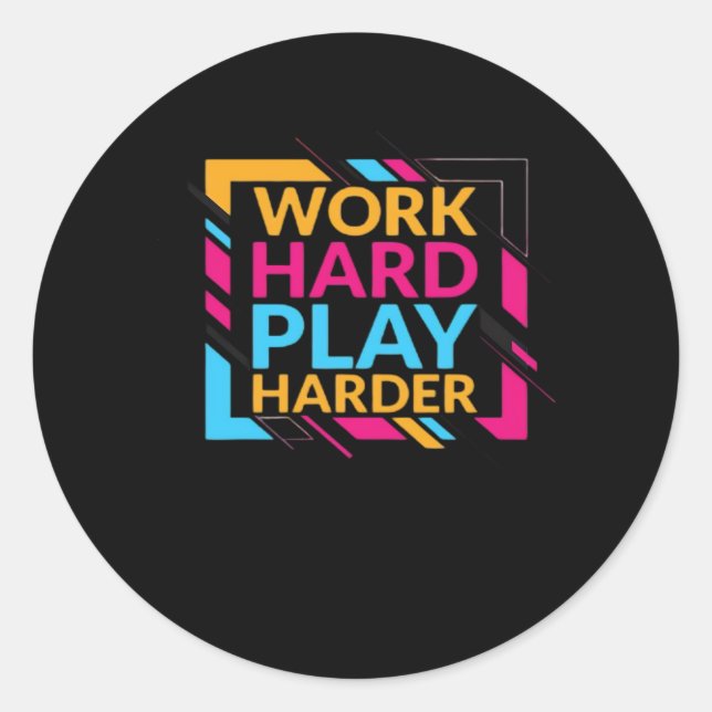 Work Hard Play so Hard Classic Classic Round Sticker (Front)