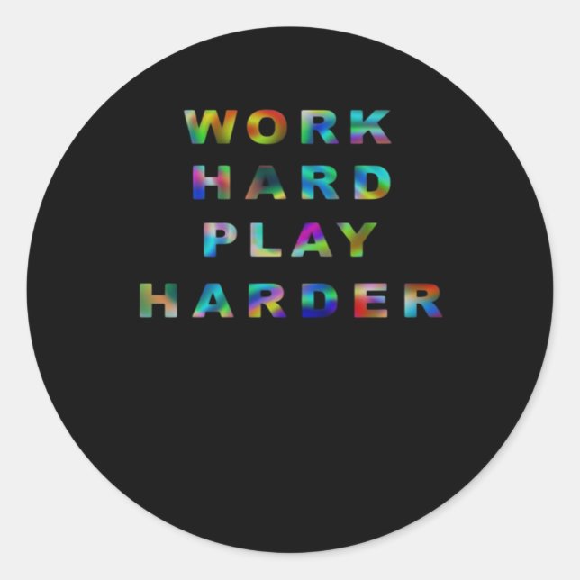 Work Hard Play so Hard Classic Classic Round Sticker (Front)
