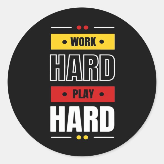 Work Hard Play so Hard Classic Round Sticker (Front)