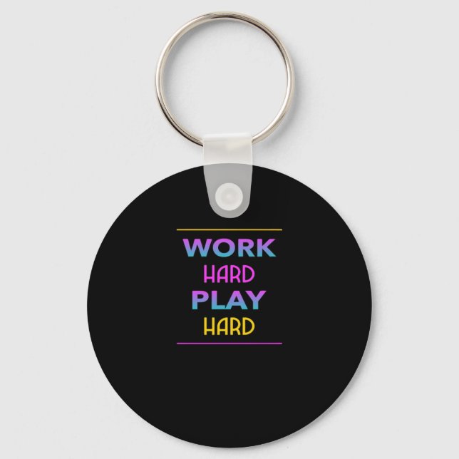 Work Hard Play so Hard Classic Trend Keychain (Front)