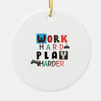Work Hard Play So Hard Funny Quote Labour Day Ceramic Ornament