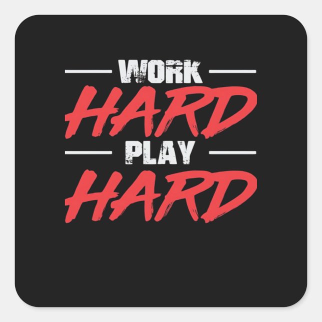 Work Hard Play So Hard Funny Square Sticker (Front)