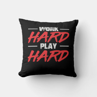 Work Hard Play So Hard Funny Throw Pillow